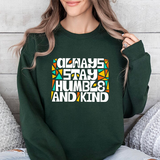 Crewneck Sweatshirt — "Always Stay Humble & Kind" Inspirational Graphic