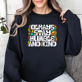 Crewneck Sweatshirt — "Always Stay Humble & Kind" Inspirational Graphic