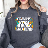 Crewneck Sweatshirt — "Always Stay Humble & Kind" Inspirational Graphic