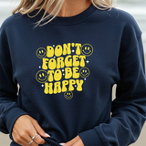 Don’t Forget to Be Happy Sweatshirt — Retro Smiley Positive Vibes Crewneck
