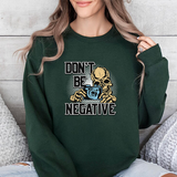 Don't Be Negative Sweatshirt — Skull Photographer Graphic Crewneck