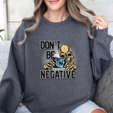 Don't Be Negative Sweatshirt — Skull Photographer Graphic Crewneck