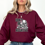 Don't Be Negative Skull Camera Sweatshirt