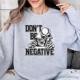 Don't Be Negative Skull Camera Sweatshirt
