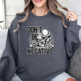 Don't Be Negative Skull Camera Sweatshirt