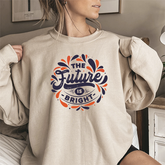 Crewneck Sweatshirt β "The Future Is Bright" Inspirational Graphic