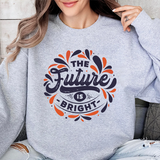 Crewneck Sweatshirt — "The Future Is Bright" Inspirational Graphic