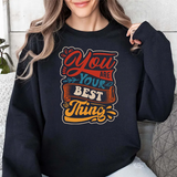 Inspirational Crewneck Sweatshirt — "You Are Your Best Thing" Positive Graphic