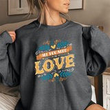 Crewneck Sweatshirt — "All You Need Is Love" Vintage Floral Design