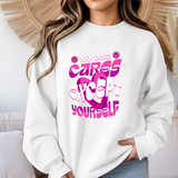 Crewneck Sweatshirt - "No One Cares Except Yourself" Retro Pink Self-Care Graphic