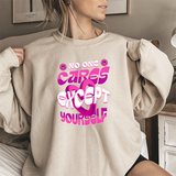Crewneck Sweatshirt - "No One Cares Except Yourself" Retro Pink Self-Care Graphic