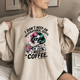 I Don't Need An Inspirational Quote I Need Coffee Sweatshirt