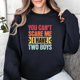 Crewneck Sweatshirt β "You Can't Scare Me I Have Two Boys" Retro Mom Gift