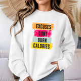Sweatshirt — “Excuses Don’t Burn Calories” Motivational Fitness Crewneck