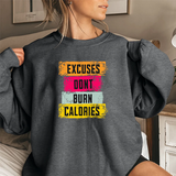 Sweatshirt — “Excuses Don’t Burn Calories” Motivational Fitness Crewneck
