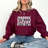 Motivational Sweatshirt — "The Harder You Work, The Luckier You Get" Crewneck