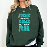 Motivational Crewneck Sweatshirt – "Focus On Your Goals Not Your Fear"