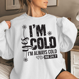 I'm Cold Crewneck Sweatshirt – Funny 'I'm Always Cold' Cozy Pullover