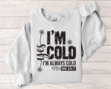 I'm Cold Crewneck Sweatshirt – Funny 'I'm Always Cold' Cozy Pullover
