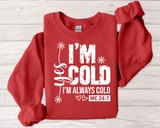 I'm Cold Crewneck Sweatshirt – Funny 'I'm Always Cold' Cozy Pullover
