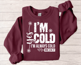 I'm Cold Crewneck Sweatshirt – Funny 'I'm Always Cold' Cozy Pullover