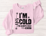 I'm Cold Crewneck Sweatshirt – Funny 'I'm Always Cold' Cozy Pullover