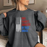 Crewneck Sweatshirt — "God, Family, Country. In That Order." Patriotic American Flag Design