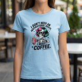 I Don't Need An Inspirational Quote I Need Coffee T-Shirt — Funny Skull Coffee Tee