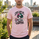 I Don't Need An Inspirational Quote I Need Coffee T-Shirt — Funny Skull Coffee Tee