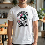 I Don't Need An Inspirational Quote I Need Coffee T-Shirt — Funny Skull Coffee Tee