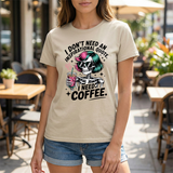 I Don't Need An Inspirational Quote I Need Coffee T-Shirt — Funny Skull Coffee Tee