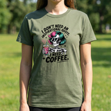 I Don't Need An Inspirational Quote I Need Coffee T-Shirt — Funny Skull Coffee Tee