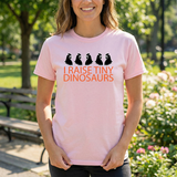 I Raise Tiny Dinosaurs T-Shirt — Cute Mom/Dad Parenting Tee