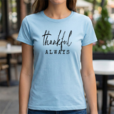 Thankful Always Tee — Minimalist Gratitude T-Shirt for Everyday & Thanksgiving
