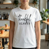 Thankful Always Tee — Minimalist Gratitude T-Shirt for Everyday & Thanksgiving