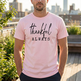 Thankful Always Tee — Minimalist Gratitude T-Shirt for Everyday & Thanksgiving