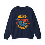 Crewneck Sweatshirt — "Don't Forget to Be Awesome" Retro Motivational Pullover