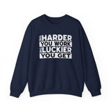 Motivational Sweatshirt — "The Harder You Work, The Luckier You Get" Crewneck