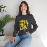 Don’t Forget to Be Happy Sweatshirt — Retro Smiley Positive Vibes Crewneck