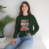 Crewneck Sweatshirt — "Don't Waste Your Energy" Bold Graphic