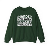 Motivational Sweatshirt — "The Harder You Work, The Luckier You Get" Crewneck