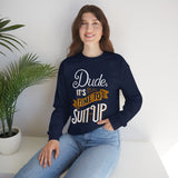 Crewneck Sweatshirt — “Dude, It's Time to Suit Up” Retro Graphic