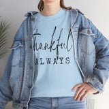 Thankful Always Tee — Minimalist Gratitude T-Shirt for Everyday & Thanksgiving