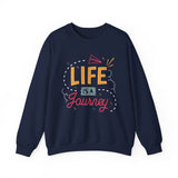 Life Is a Journey Crewneck Sweatshirt – Inspirational Travel Quote Pullover