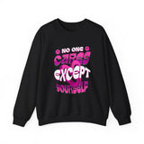 Crewneck Sweatshirt - "No One Cares Except Yourself" Retro Pink Self-Care Graphic