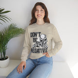 Don't Be Negative Skull Camera Sweatshirt