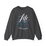 Crewneck Sweatshirt - "Life is Art, Paint Your Dreams" Inspirational Graphic