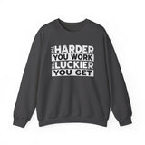 Motivational Sweatshirt — "The Harder You Work, The Luckier You Get" Crewneck