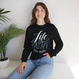 Crewneck Sweatshirt - "Life is Art, Paint Your Dreams" Inspirational Graphic