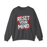 Reset Your Mind Sweatshirt – Motivational Graphic Crewneck